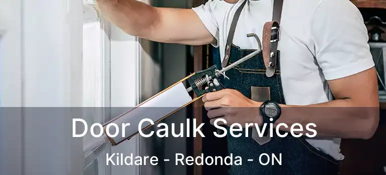  Door Caulk Services Kildare - Redonda - ON
