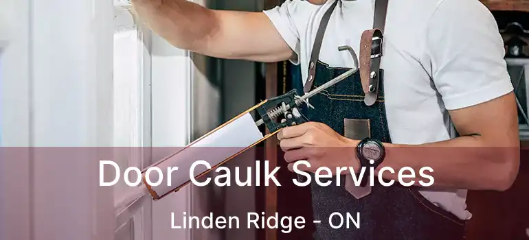  Door Caulk Services Linden Ridge - ON
