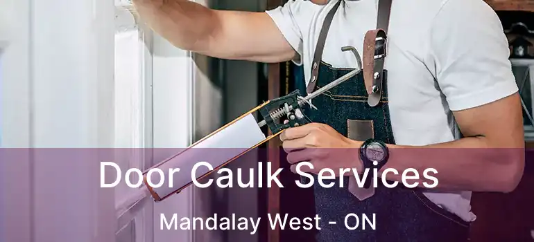  Door Caulk Services Mandalay West - ON