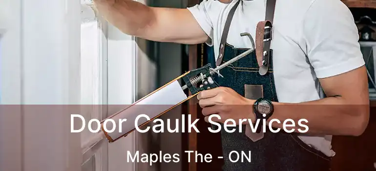  Door Caulk Services Maples The - ON