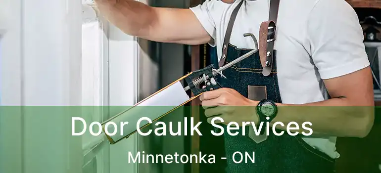  Door Caulk Services Minnetonka - ON