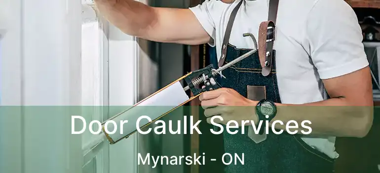  Door Caulk Services Mynarski - ON