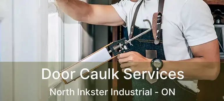  Door Caulk Services North Inkster Industrial - ON