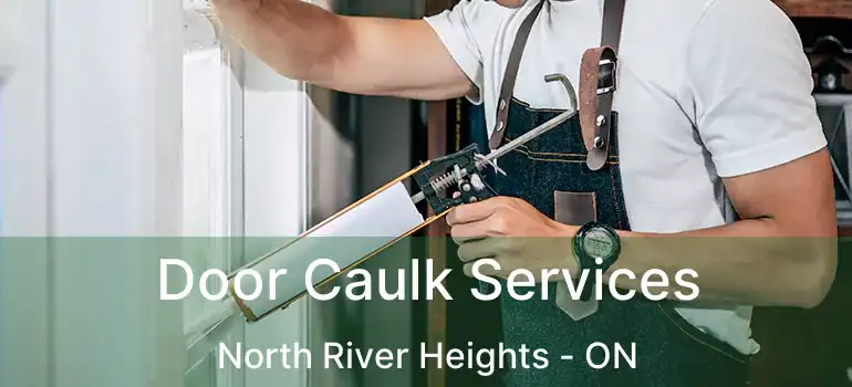  Door Caulk Services North River Heights - ON