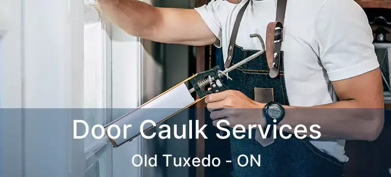  Door Caulk Services Old Tuxedo - ON