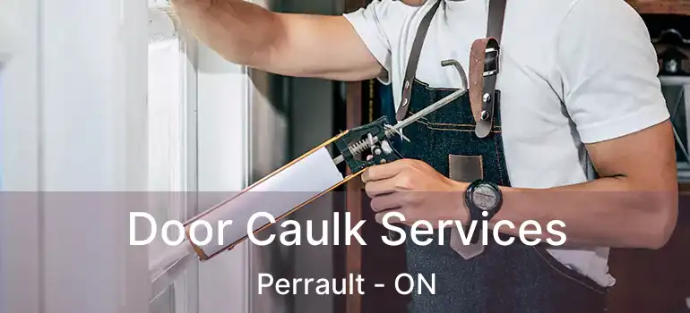  Door Caulk Services Perrault - ON