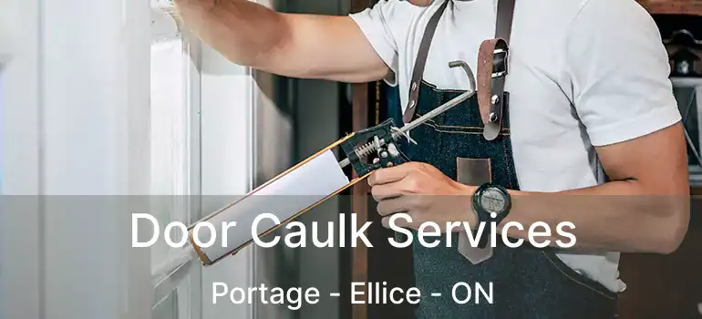  Door Caulk Services Portage - Ellice - ON