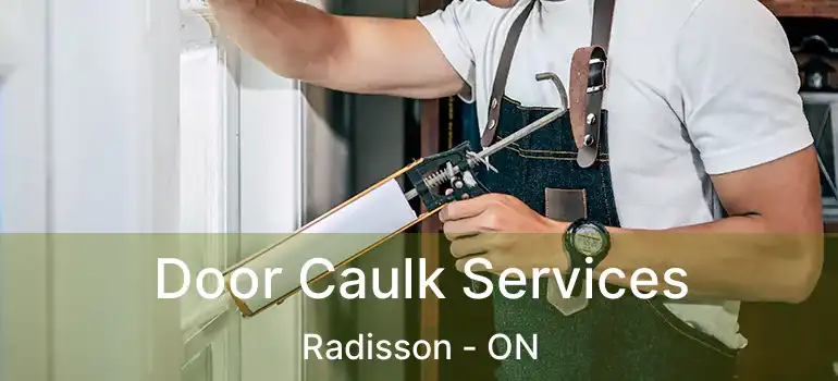  Door Caulk Services Radisson - ON