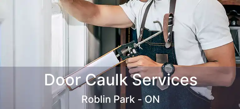  Door Caulk Services Roblin Park - ON