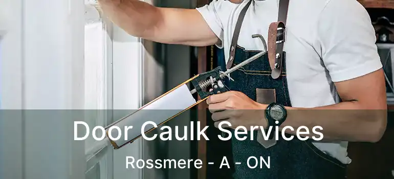  Door Caulk Services Rossmere - A - ON