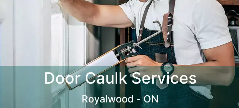  Door Caulk Services Royalwood - ON