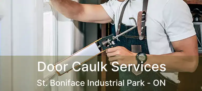  Door Caulk Services St. Boniface Industrial Park - ON