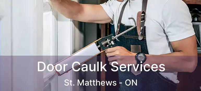  Door Caulk Services St. Matthews - ON
