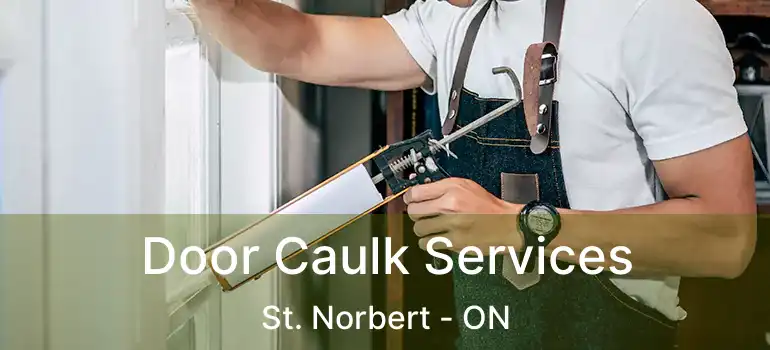  Door Caulk Services St. Norbert - ON