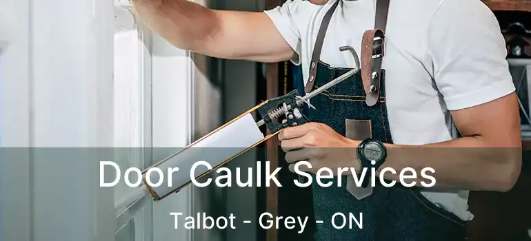  Door Caulk Services Talbot - Grey - ON