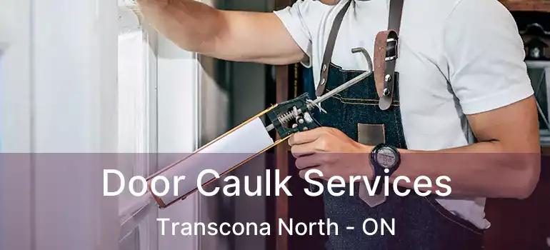  Door Caulk Services Transcona North - ON