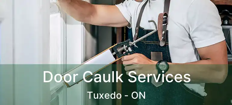  Door Caulk Services Tuxedo - ON