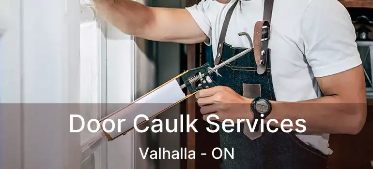  Door Caulk Services Valhalla - ON