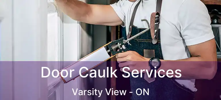  Door Caulk Services Varsity View - ON