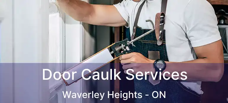  Door Caulk Services Waverley Heights - ON