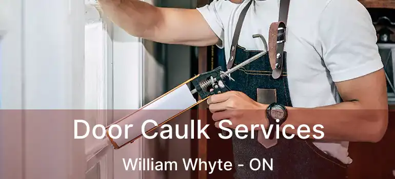  Door Caulk Services William Whyte - ON