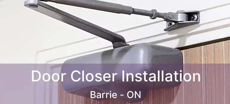  Door Closer Installation Barrie - ON
