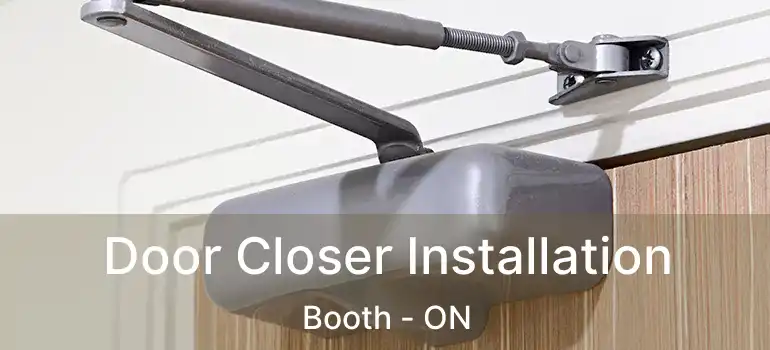  Door Closer Installation Booth - ON