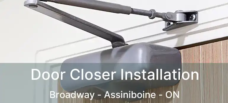  Door Closer Installation Broadway - Assiniboine - ON