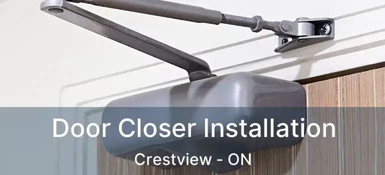  Door Closer Installation Crestview - ON
