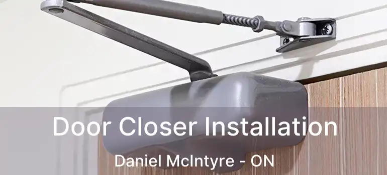  Door Closer Installation Daniel McIntyre - ON