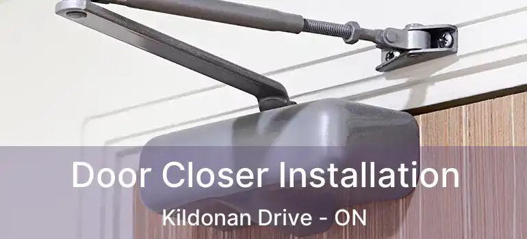  Door Closer Installation Kildonan Drive - ON