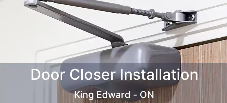  Door Closer Installation King Edward - ON