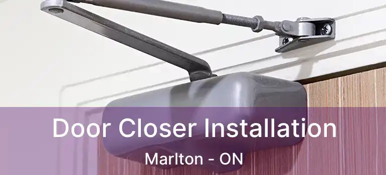  Door Closer Installation Marlton - ON