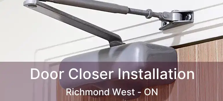  Door Closer Installation Richmond West - ON