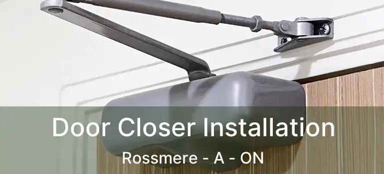  Door Closer Installation Rossmere - A - ON