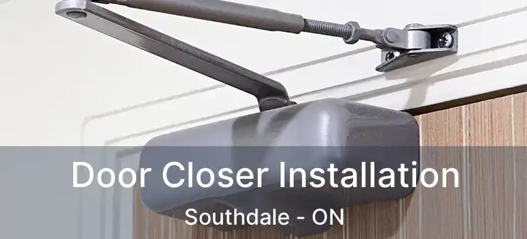  Door Closer Installation Southdale - ON