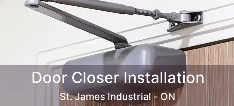  Door Closer Installation St. James Industrial - ON