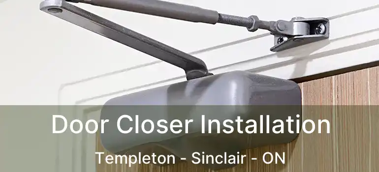  Door Closer Installation Templeton - Sinclair - ON