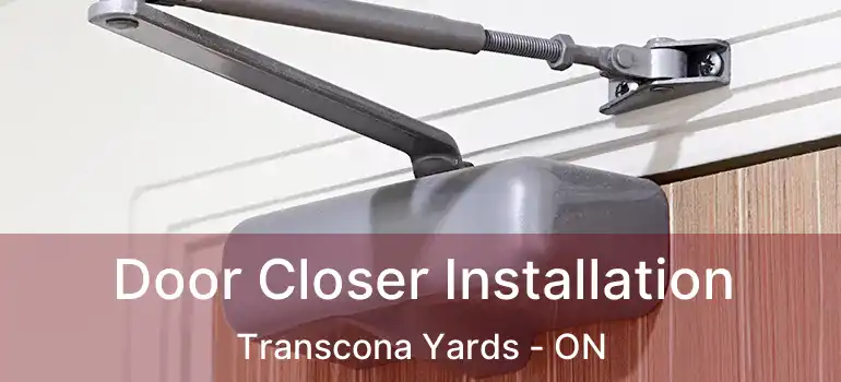  Door Closer Installation Transcona Yards - ON