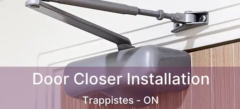  Door Closer Installation Trappistes - ON