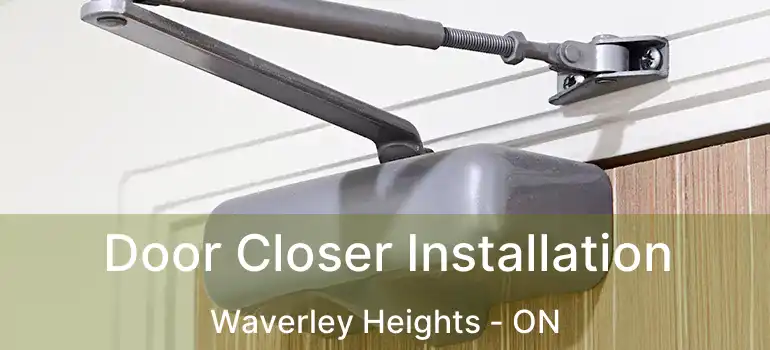  Door Closer Installation Waverley Heights - ON