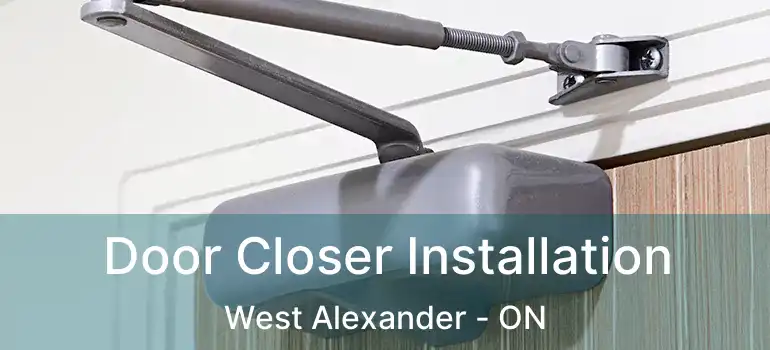  Door Closer Installation West Alexander - ON