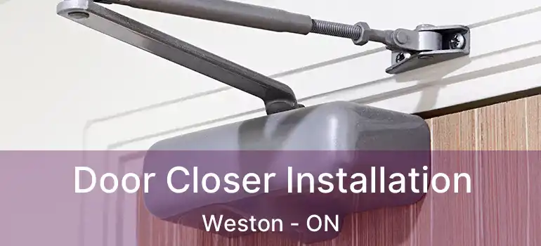  Door Closer Installation Weston - ON