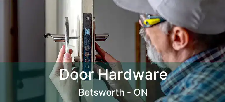  Door Hardware Betsworth - ON