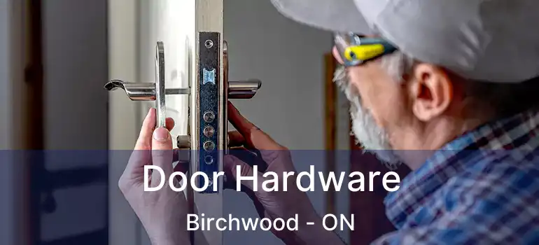  Door Hardware Birchwood - ON