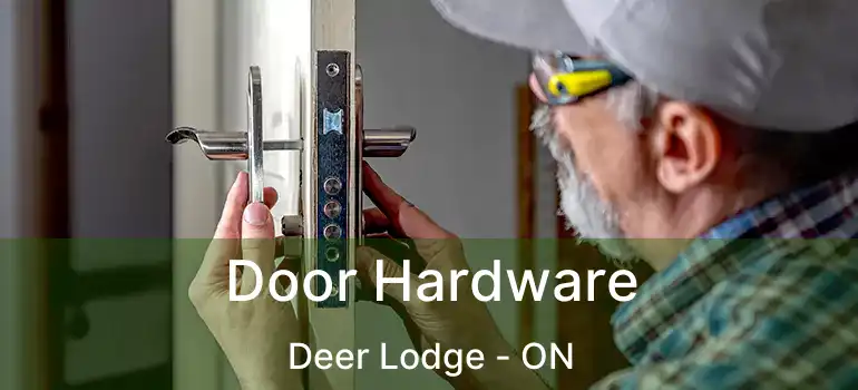  Door Hardware Deer Lodge - ON