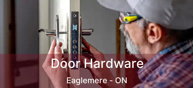  Door Hardware Eaglemere - ON