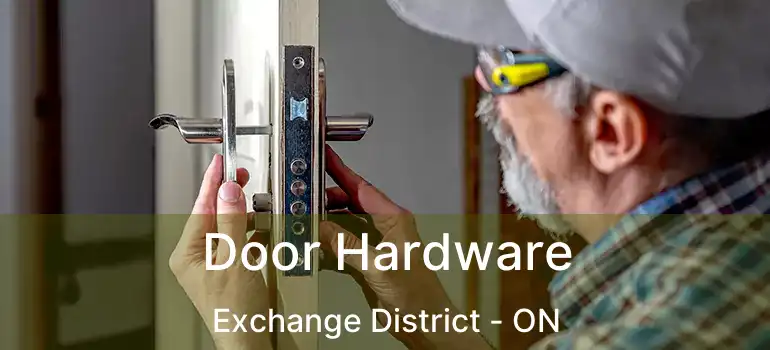  Door Hardware Exchange District - ON