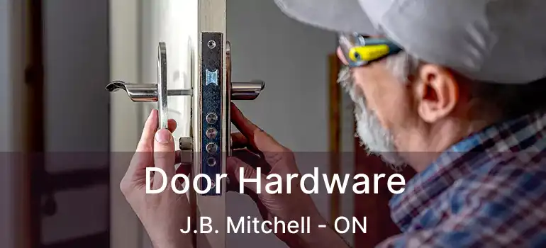 Door Hardware J.B. Mitchell - ON