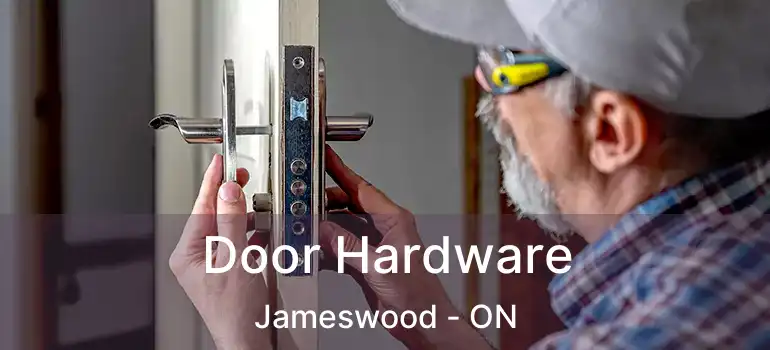  Door Hardware Jameswood - ON
